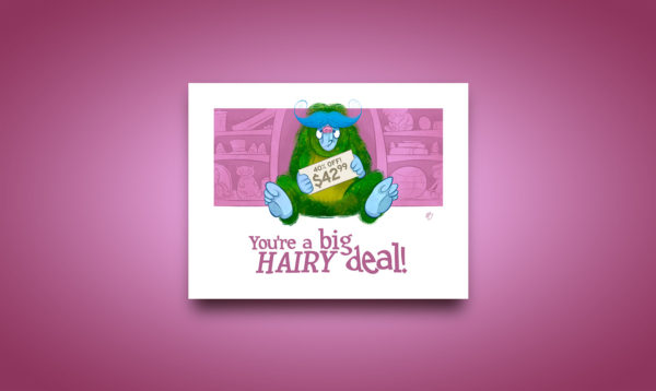 You're a big hairy deal! – Greeting card design available on Etsy